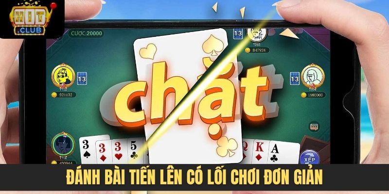 Đánh bài tiến lên có lối chơi đơn giản