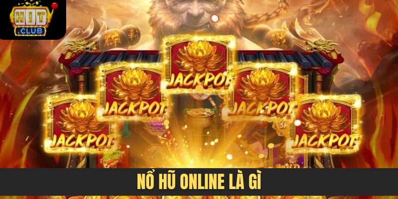 Nổ hũ online là gì