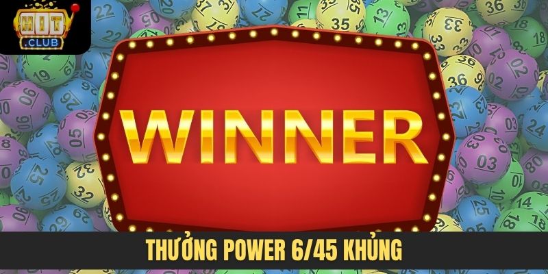 Thưởng power 6/45 khủng